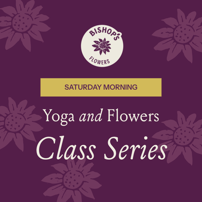 Yoga & Flowers Class Series - Saturday